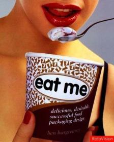 Eat ME: Successful, Seductive Food Packaging Design