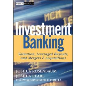 Investment Banking：Valuation, Leveraged Buyouts, and Mergers and Acquisitions