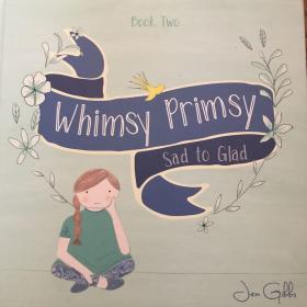 whimsy primsy sad to glad