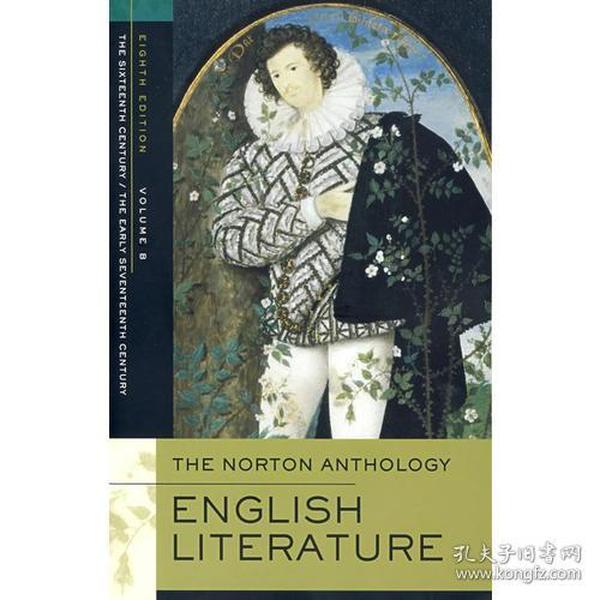 The Norton Anthology of English Literature, Volume B：The Sixteenth Century/The Early Seventeenth Century诺顿英国文学作品选