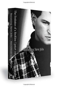 Becoming Steve Jobs：The Evolution of a Reckless Upstart into a Visionary Leader