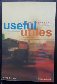 英文原版：Useful - Utiles. Jacques Ferrier architect: The Poetry of Useful Things by Alexander Tzonis and Jacques Ferrier 有用-实用。雅克·费里尔建筑师：亚历山大·佐尼斯和雅克·费里尔的《有用事物的诗歌》