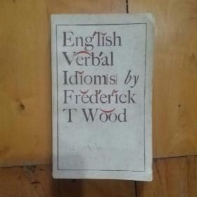 English Verbal Idioms by Frederick T Wood  英语动词成语