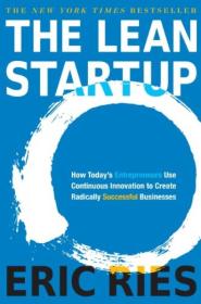 The Lean Startup：How Today's Entrepreneurs Use Continuous Innovation to Create Radically Successful Businesses 精装本