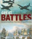 Great Battles: Decisive Conflicts that Have Shaped history