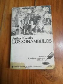 Los Sonambulos. Historia de la Cambiante Cosmovision del Hombre -人的变化的宇宙观的历史 -(西班牙语原版)稀缺品