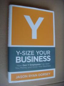 全新精装签赠本 Y-SIZE YOUR BUSINESS:How Gen Y employees can save your money and grow your business  带书衣小16开