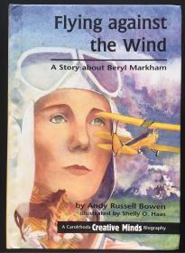 flying against the wind a story about beryl markham 迎风飞翔，关于贝丽尔·马克汉姆的故事(传记）