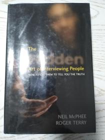 The Hidden Art of Interviewing People: How to Get Them to Tell You the Truth（隐秘的面访技巧：如何让别人告诉你真相 英文原版书）