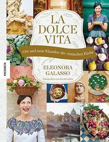 La dolce vita: Alte und neue Klassiker der römischen Küche德文