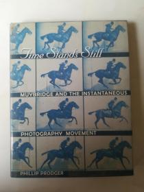 Time Stands Still: Muybridge And The Instantaneous Photography Movement