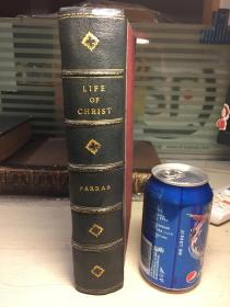 THE LIFE OF CHRIST    1896年  含百副以上插图  此本应该是经过后期重新装帧