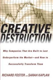 Creative Destruction  Why Companies That Are Bui