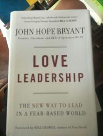 英文原版----John Hope Bryant : Love Leadership The New Way to Lead in a Fear-Based World (精装）