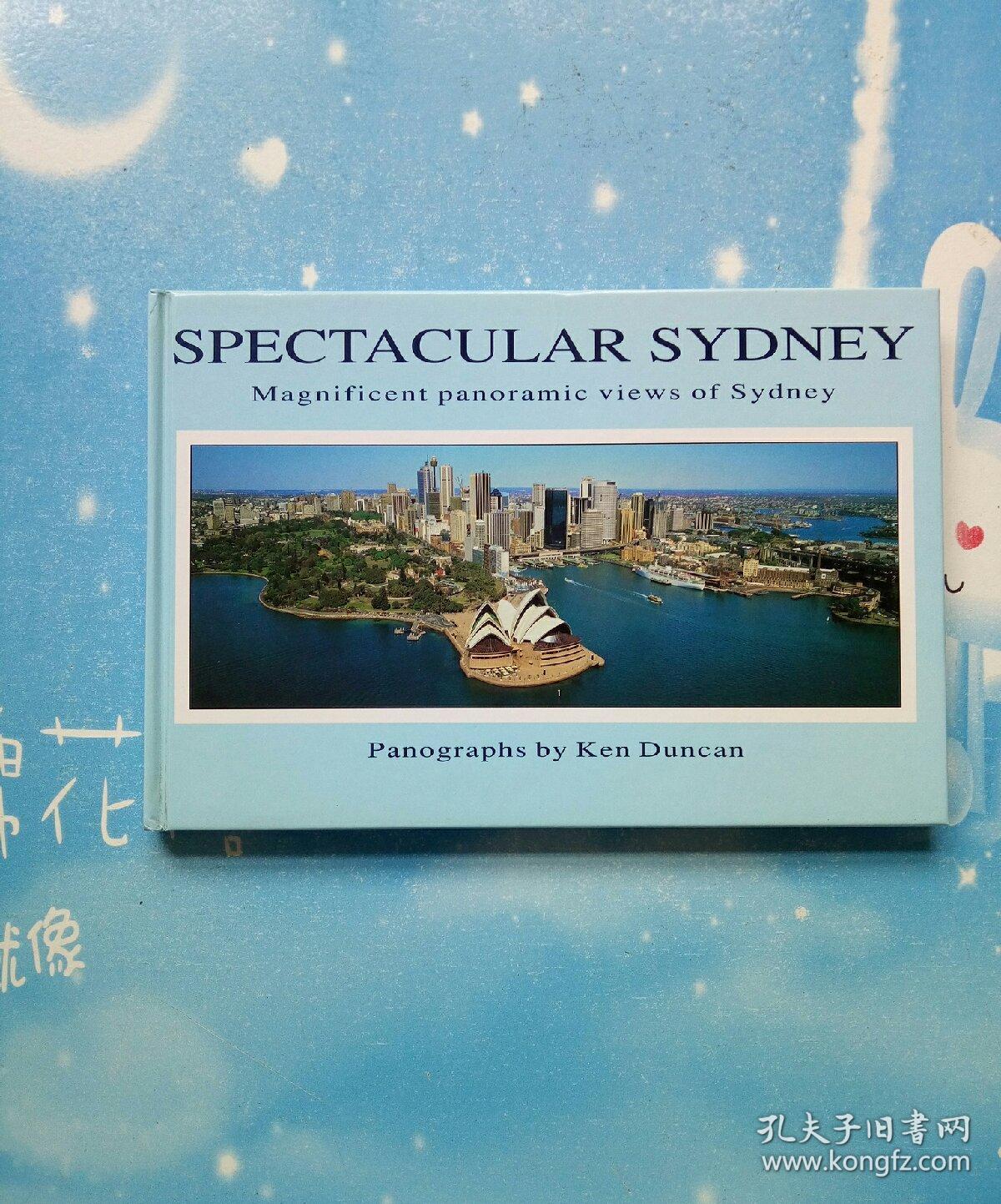 SPECTACULAR SYDNEY PANOGRAPHS BY KEN DUNCAN【精装英文版】