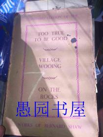 Too True to be Good， Village Wooing & on the Rocks. Three Plays
