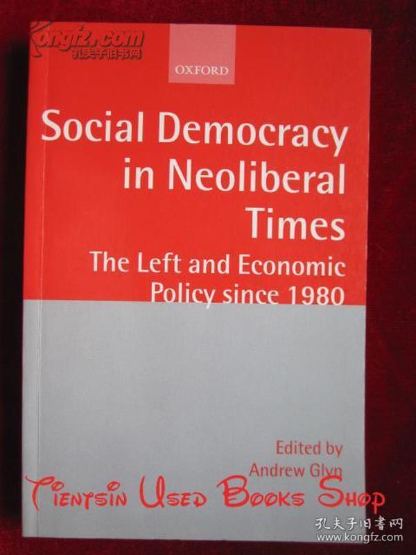 Social Democracy in Neoliberal Times: The Left and Economic Policy since 1980（货号TJ）新自由主义时代的社会民主主义：1980年以来的左翼和经济政策