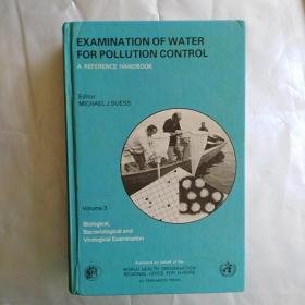 Examination of Water for Pollution Control: A Reference Handbook Volume 3: Biological, Bacteriological and Virological...