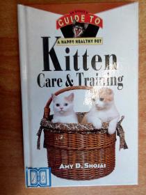 Kitten Care & Training: An Owner's Guide to a Happy Healthy Pet 小貓呵護與訓練（英文版）