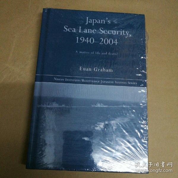 1940-2004年日本海上航道安全：生死攸关？ 塑封 Japan's Sea Lane Security, 1940-2004: A Matter of Life and Death?