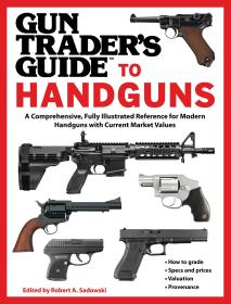 Gun Trader's Guide to Handguns: A Comprehensive, Fully Illustrated Reference for Modern Handguns with Current Market Values枪支收藏参考书