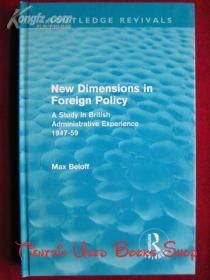 New Dimensions in Foreign Policy: A Study in British Administrative Experience 1947-59（英语原版 精装本）外交政策的新维度：1947年至1959年英国行政经验研究