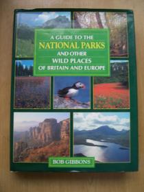 A GUIDE TO THE NATIONAL PARKS AND OTHER WILD PLACES OF BRITAIN AND EUROPE英国和欧洲国家公园和其他野生地方指南【英文原版】精装16开.品相好.【外文书--14】