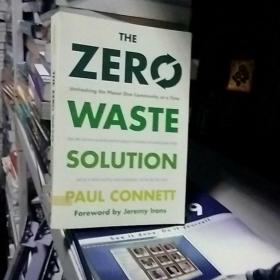 The Zero Waste Solution : Untrashing the Planet One Community at a Time