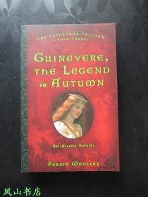 Guinevere, The Legend in Autumn（英文原版中世纪亚瑟王题材小说，Persia Woolley“The Guinevere Trilogy”之Book Three，正常32开本，非馆未阅，品近全新）【包快递】