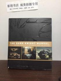 The Dark Knight Manual：Tools, Weapons, Vehicles and Documents from the Batcave