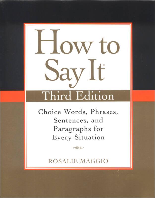 How to Say It, Third Edition：Choice Words, Phrases, Sentences, and Paragraphs for Every Situation