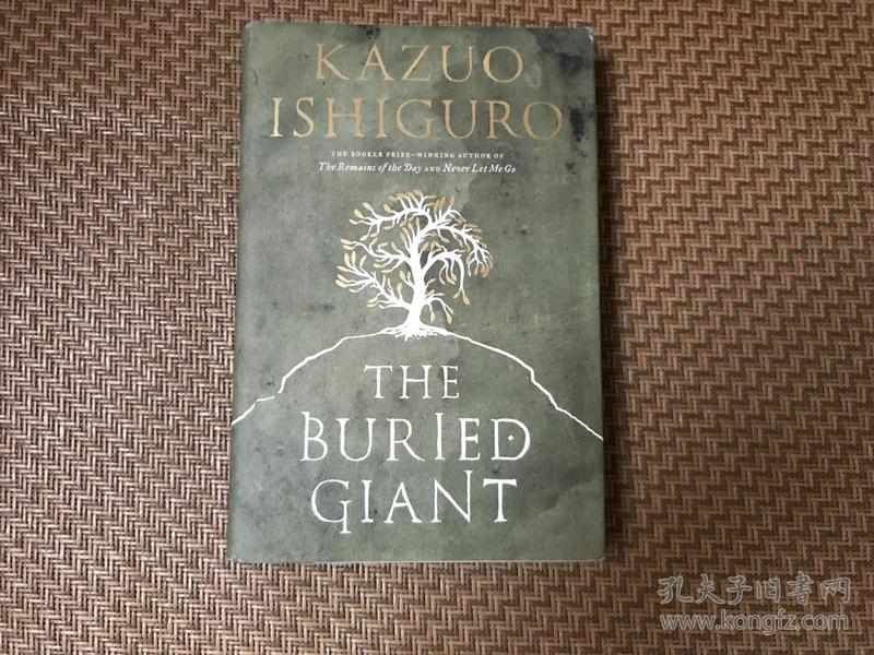 （作者签赠本）The Buried Giant  石黑一雄《被掩埋的巨人》，董桥：这位日本作家英文写得正统典雅，十足英国名门望族人家的笔触，叙事婉约，对白精致，连英国人都叹为观止。诺奖得主作品，精装