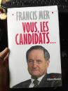 法文原版：弗朗西斯梅尔francis mer （前法国财政经济部长）vous，les candidats（扉页有不知道谁的签名 看图）
