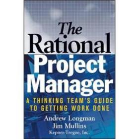 The Rational Project Manager: A Thinking Team's Guide to Getting Work Done