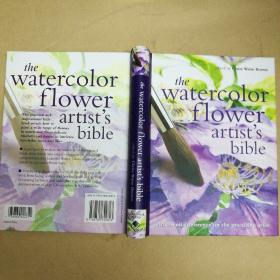 水彩花卉艺术家的圣经：实践艺术家的基本参考 The Watercolor Flower Artist's Bible: An Essential Reference for the Practicing Artist