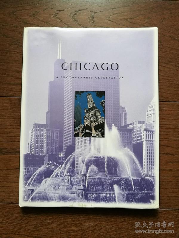 CHICAGO A PHOTOGRAPHIC CELEBRATION（芝加哥：庆祝活动摄影集，英文原版）