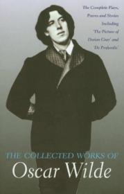 Collected Works of Oscar Wilde：The Plays, the Poems, the Stories and the Essays