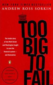 Too Big to Fail：The Inside Story of How Wall Street and Washington Fought to Save the FinancialSystem--and Themselves