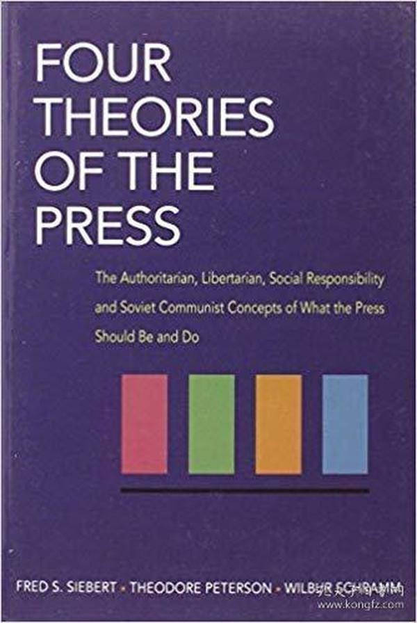 英文原版书 Four Theories of the Press: The Authoritarian, Libertarian, Social Responsibility and Soviet Communist Concepts of What the Press Should Be and Do by