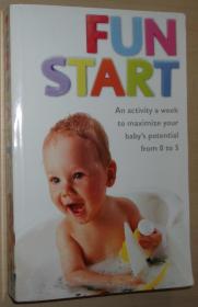 英文原版书 Fun Start: An Activity a Week to Maximize Your Baby's Potential from 0 to 5 Paperback – 2007