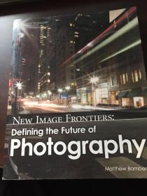 new image frontiers：defining the future of photography  新形象前沿:定义摄影的未来