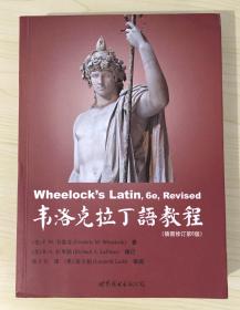 Wheelock's Latin：The Classic Introductory Latin Course, Based on Ancient Authors