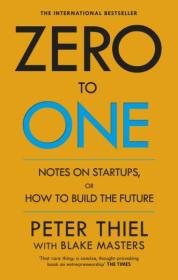 Zero to One：Notes on Start Ups, or How to Build the Future