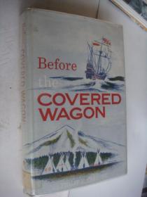 Before the COVERED WAGON  英文原版 1931年 精装++书衣 24开插图本， 手绘插图精致生动，丰富