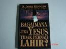 BAGAIMANA JIKA YESUS TIDAK PERNAH LAHIR  <108>