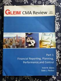 GLEIM CMA Review 2015 Edition:Financial Reporting ,planing,performance,and control（外文）