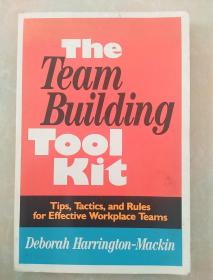 The Team-building Tool Kit: Tips Tactics And Rules For Effective Workplace Teams