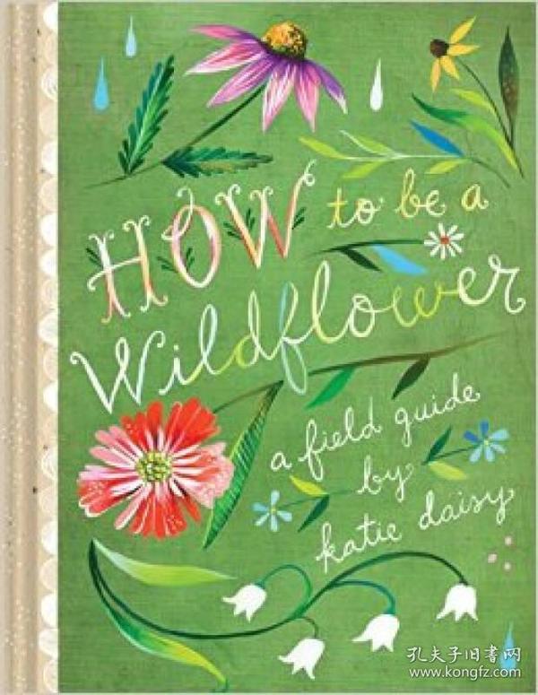 How to Be a Wildflower  A Field Guide