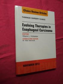 Evolving Therapies in Esophageal Carcinoma,an Issue of Thoracic Surgery Clinics