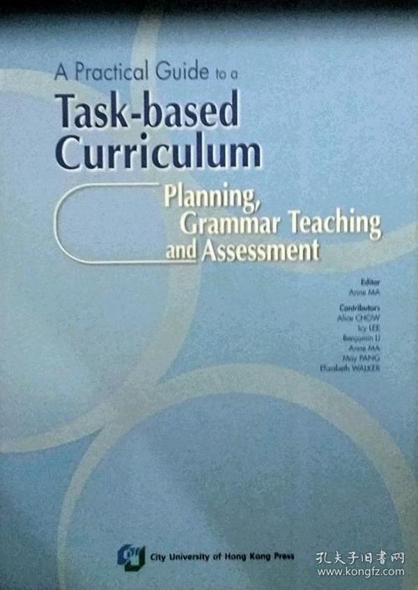 A Practical Guide to a Task-based Curriculum: Planning, Grammar Teaching and Assessment一种基于任务的课程实践指南：规划，语法教学与评估